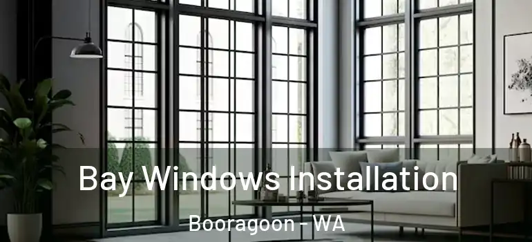 Bay Windows Installation Booragoon - WA