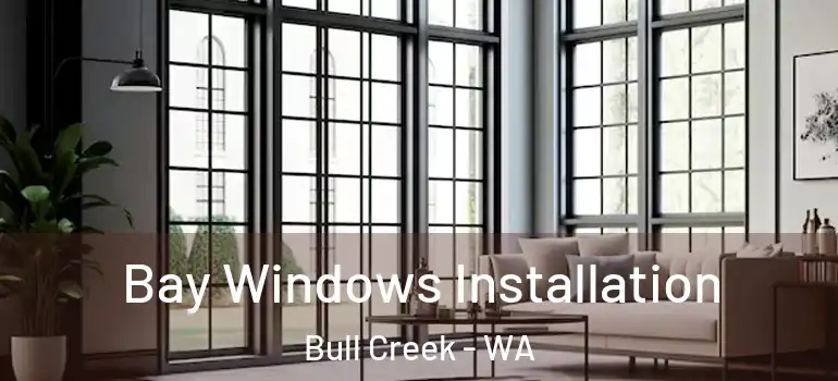 Bay Windows Installation Bull Creek - WA