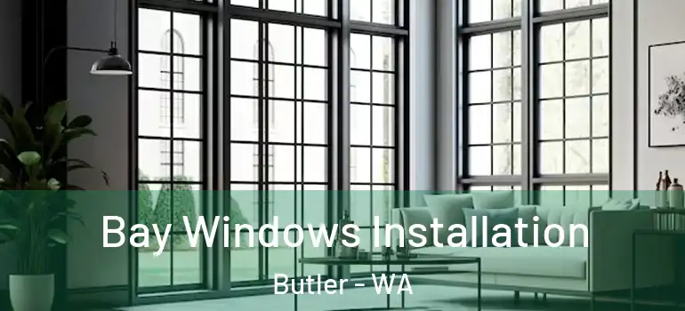  Bay Windows Installation Butler - WA