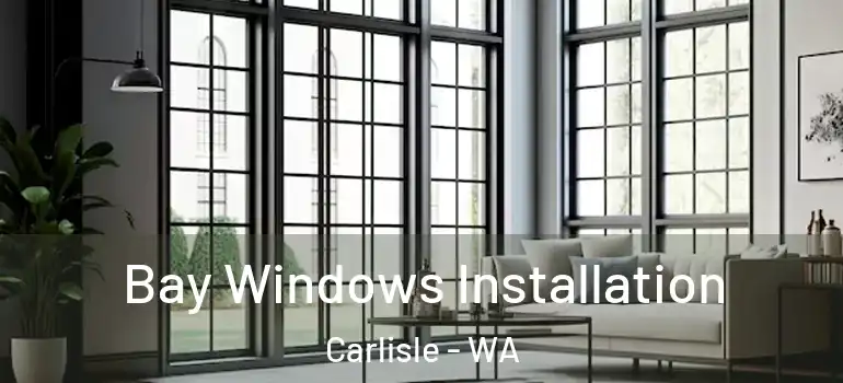  Bay Windows Installation Carlisle - WA