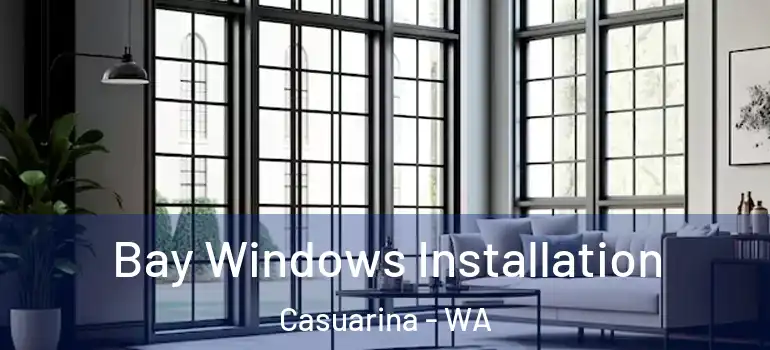  Bay Windows Installation Casuarina - WA