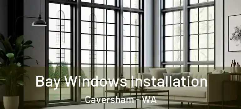 Bay Windows Installation Caversham - WA