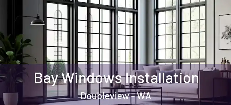  Bay Windows Installation Doubleview - WA