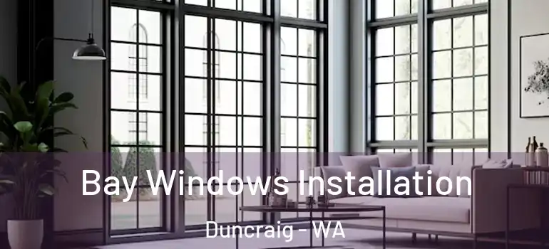 Bay Windows Installation Duncraig - WA
