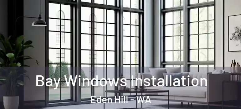 Bay Windows Installation Eden Hill - WA