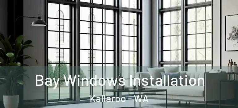 Bay Windows Installation Kallaroo - WA