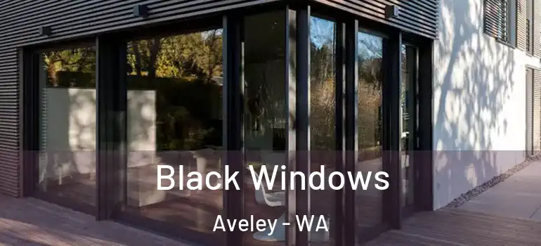  Black Windows Aveley - WA