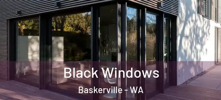  Black Windows Baskerville - WA