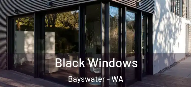  Black Windows Bayswater - WA