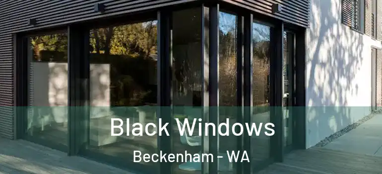 Black Windows Beckenham - WA