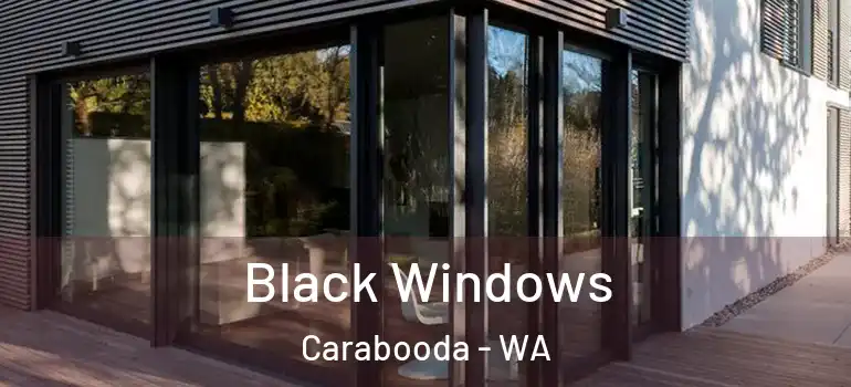 Black Windows Carabooda - WA