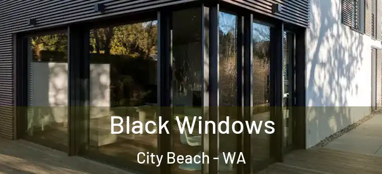  Black Windows City Beach - WA