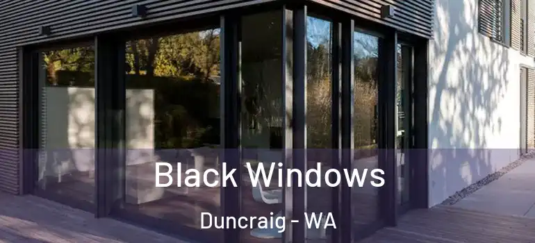  Black Windows Duncraig - WA