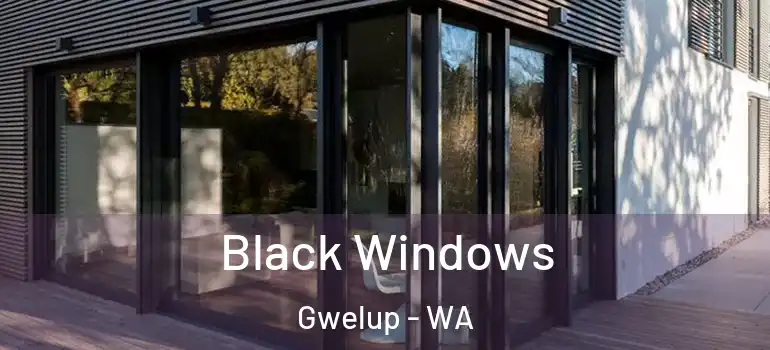  Black Windows Gwelup - WA