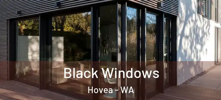 Black Windows Hovea - WA