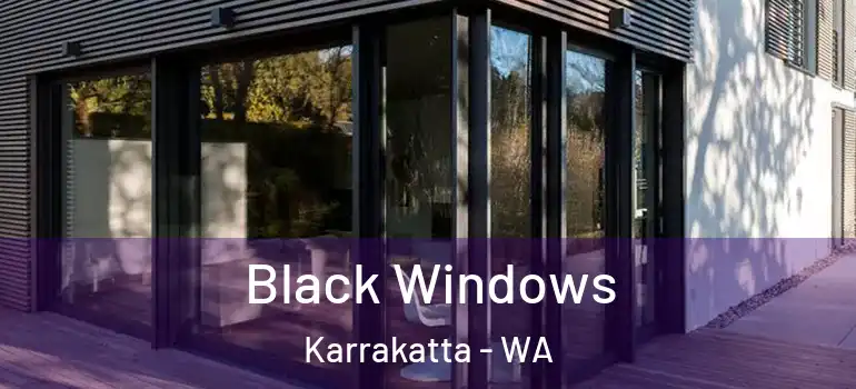 Black Windows Karrakatta - WA