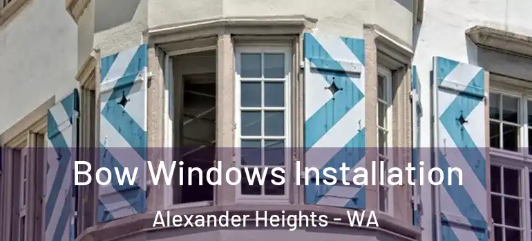 Bow Windows Installation Alexander Heights - WA