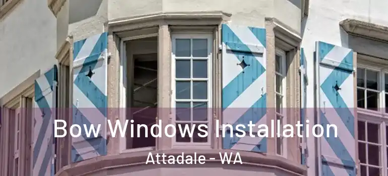 Bow Windows Installation Attadale - WA