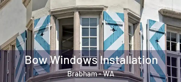  Bow Windows Installation Brabham - WA