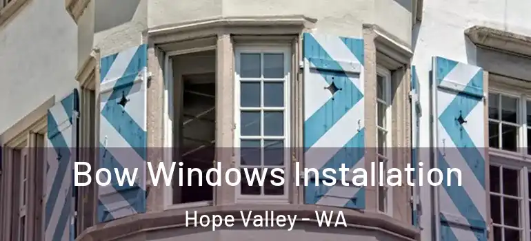 Bow Windows Installation Hope Valley - WA