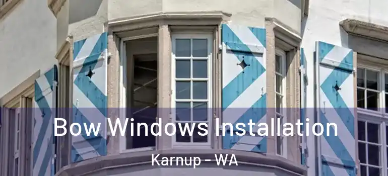  Bow Windows Installation Karnup - WA