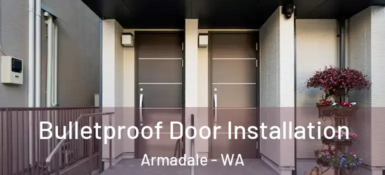 Bulletproof Door Installation Armadale - WA