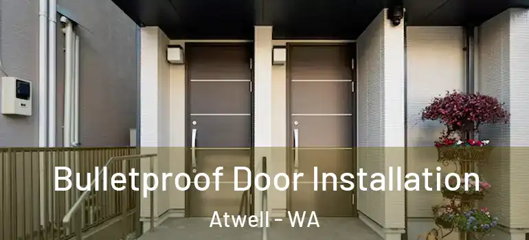 Bulletproof Door Installation Atwell - WA