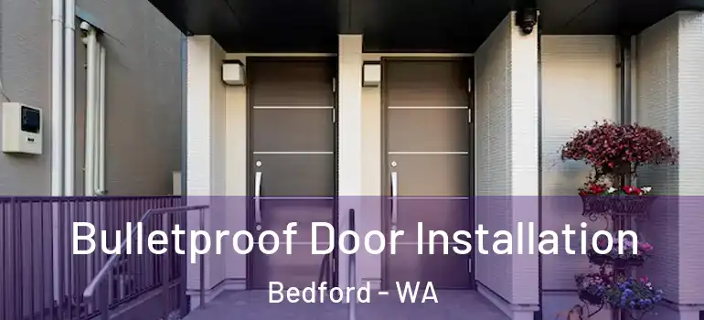 Bulletproof Door Installation Bedford - WA
