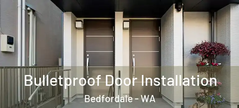  Bulletproof Door Installation Bedfordale - WA