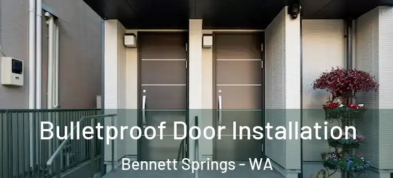 Bulletproof Door Installation Bennett Springs - WA