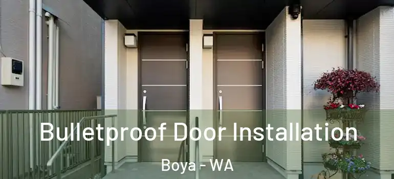  Bulletproof Door Installation Boya - WA