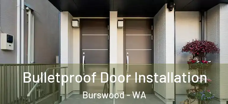 Bulletproof Door Installation Burswood - WA