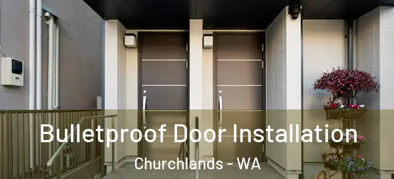  Bulletproof Door Installation Churchlands - WA