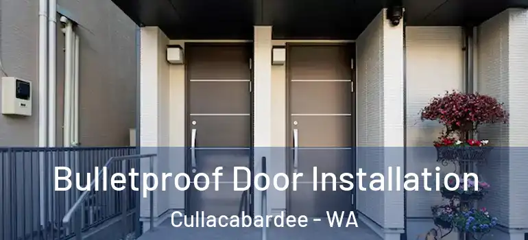 Bulletproof Door Installation Cullacabardee - WA