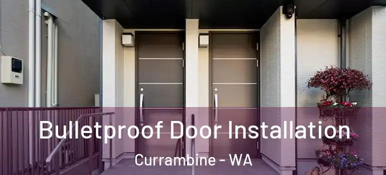  Bulletproof Door Installation Currambine - WA