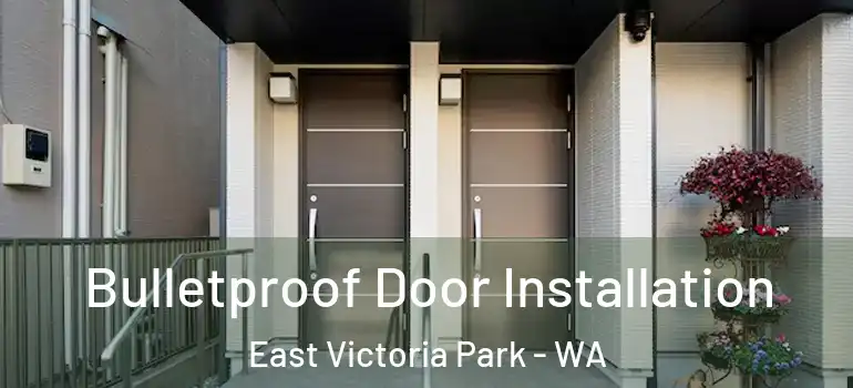  Bulletproof Door Installation East Victoria Park - WA