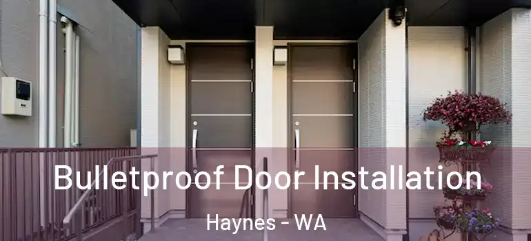 Bulletproof Door Installation Haynes - WA