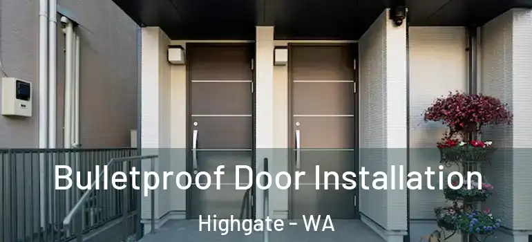  Bulletproof Door Installation Highgate - WA
