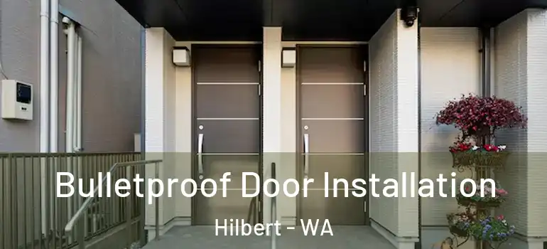  Bulletproof Door Installation Hilbert - WA