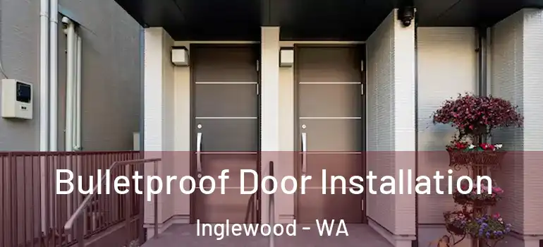  Bulletproof Door Installation Inglewood - WA