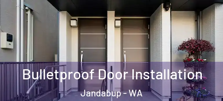 Bulletproof Door Installation Jandabup - WA