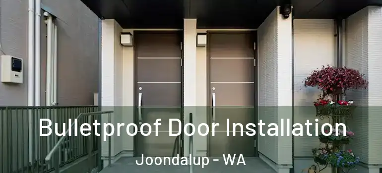  Bulletproof Door Installation Joondalup - WA