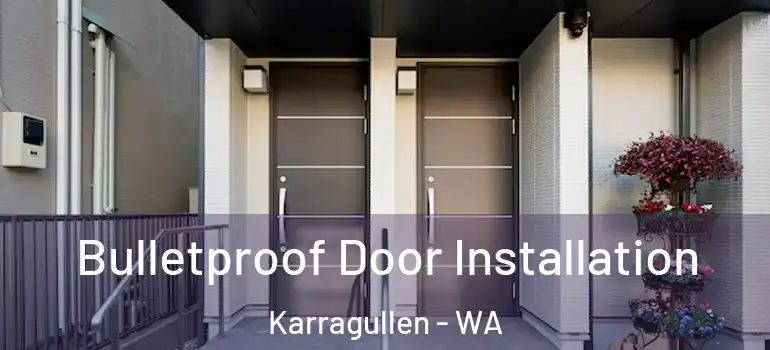  Bulletproof Door Installation Karragullen - WA