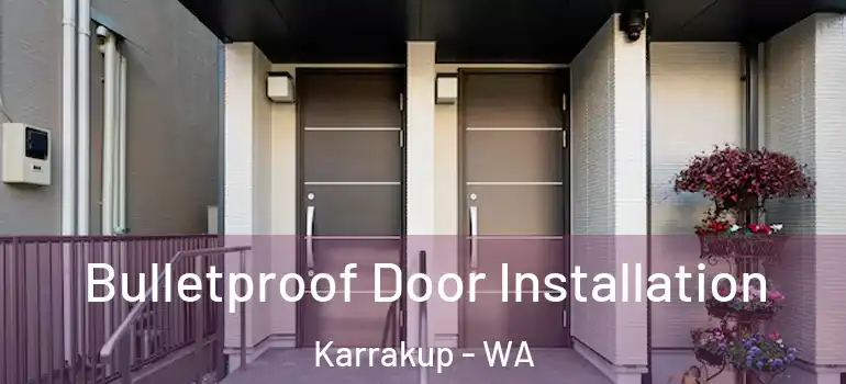 Bulletproof Door Installation Karrakup - WA