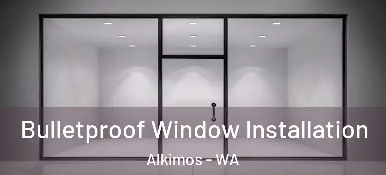 Bulletproof Window Installation Alkimos - WA