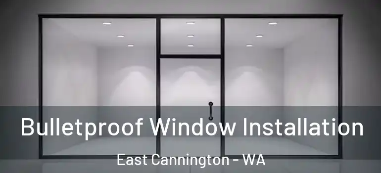  Bulletproof Window Installation East Cannington - WA