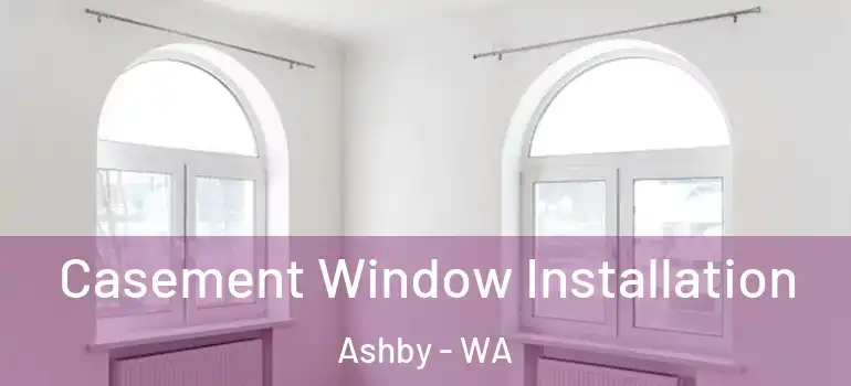  Casement Window Installation Ashby - WA