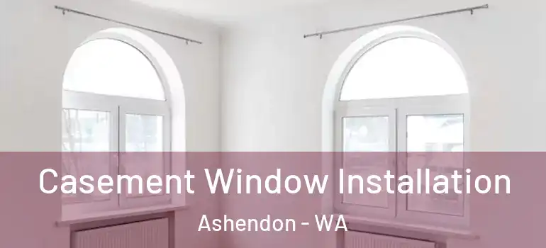  Casement Window Installation Ashendon - WA