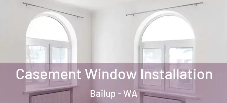  Casement Window Installation Bailup - WA