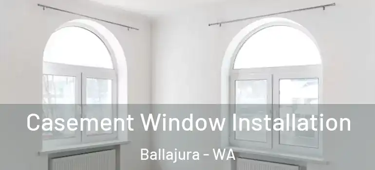 Casement Window Installation Ballajura - WA